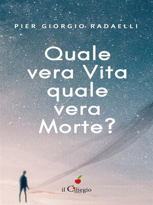 cover image of Quale vera vita? quale vera morte?Il viaggio dell'anima dalla morte fisica alla rinascita fisica